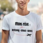 T-Shirt Blanc Mon rêve aller à Rosny-sous-Bois Pour homme-2