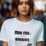 T-Shirt Blanc Mon rêve aller à Roubaix Pour femme-1