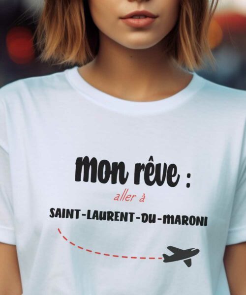 T-Shirt Blanc Mon rêve aller à Saint-Laurent-du-Maroni Pour femme-2