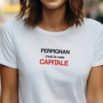 T-Shirt Blanc Perpignan c'est la vraie capitale Pour femme-1