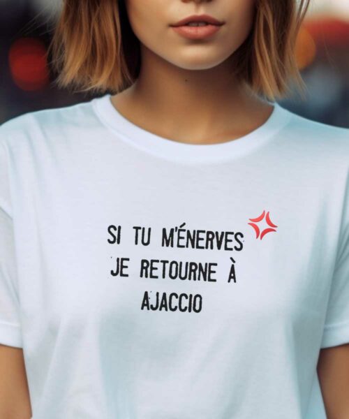 T-Shirt Blanc Si tu m'énerves je retourne à Ajaccio Pour femme-2