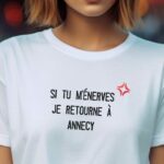 T-Shirt Blanc Si tu m'énerves je retourne à Annecy Pour femme-2