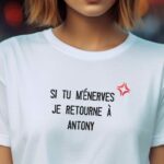 T-Shirt Blanc Si tu m'énerves je retourne à Antony Pour femme-2