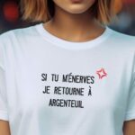 T-Shirt Blanc Si tu m'énerves je retourne à Argenteuil Pour femme-2