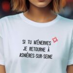 T-Shirt Blanc Si tu m'énerves je retourne à Asnières-sur-Seine Pour femme-2