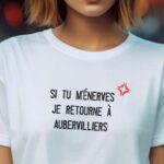 T-Shirt Blanc Si tu m'énerves je retourne à Aubervilliers Pour femme-2