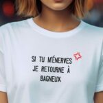 T-Shirt Blanc Si tu m'énerves je retourne à Bagneux Pour femme-2