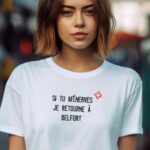 T-Shirt Blanc Si tu m'énerves je retourne à Belfort Pour femme-1