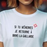 T-Shirt Blanc Si tu m'énerves je retourne à Brive-la-Gaillarde Pour femme-2