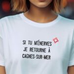 T-Shirt Blanc Si tu m'énerves je retourne à Cagnes-sur-Mer Pour femme-2