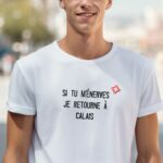 T-Shirt Blanc Si tu m'énerves je retourne à Calais Pour homme-2