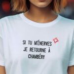 T-Shirt Blanc Si tu m'énerves je retourne à Chambéry Pour femme-2