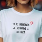 T-Shirt Blanc Si tu m'énerves je retourne à Chelles Pour femme-2