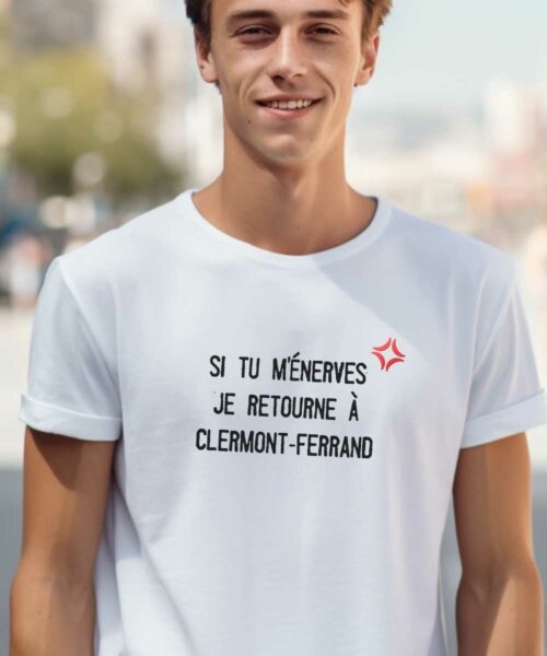 T-Shirt Blanc Si tu m'énerves je retourne à Clermont-Ferrand Pour homme-2