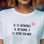 T-Shirt Blanc Si tu m'énerves je retourne à La Seyne-sur-Mer Pour femme-2
