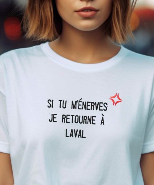 T-Shirt Blanc Si tu m'énerves je retourne à Laval Pour femme-2