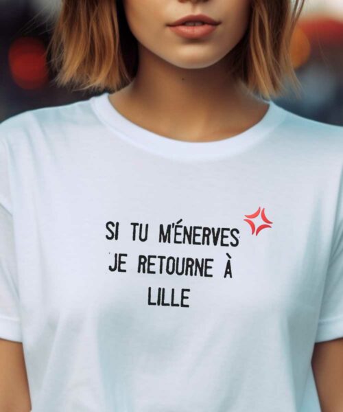 T-Shirt Blanc Si tu m'énerves je retourne à Lille Pour femme-2