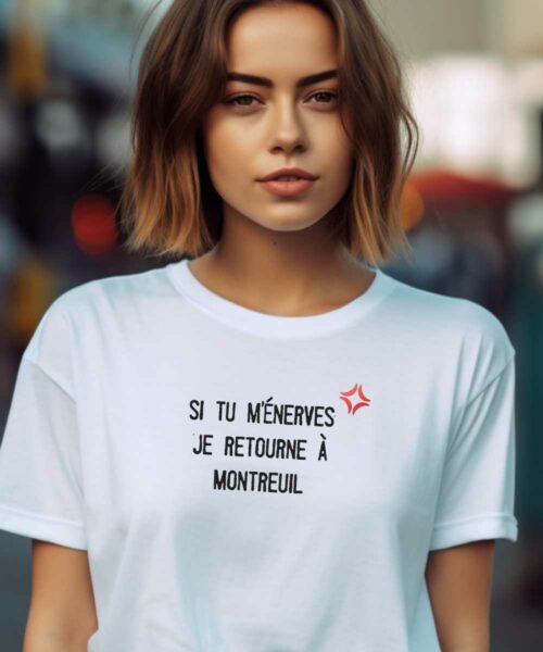 T-Shirt Blanc Si tu m’énerves je retourne à Montreuil Pour femme-1