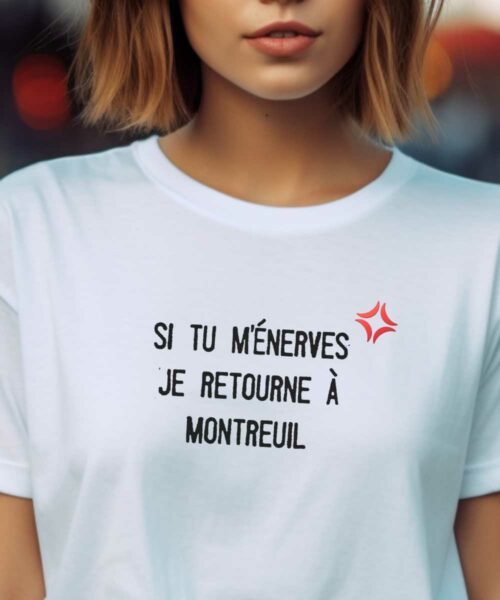 T-Shirt Blanc Si tu m'énerves je retourne à Montreuil Pour femme-2