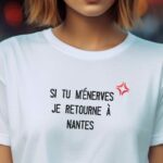 T-Shirt Blanc Si tu m'énerves je retourne à Nantes Pour femme-2