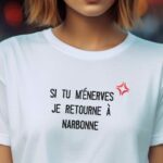 T-Shirt Blanc Si tu m'énerves je retourne à Narbonne Pour femme-2