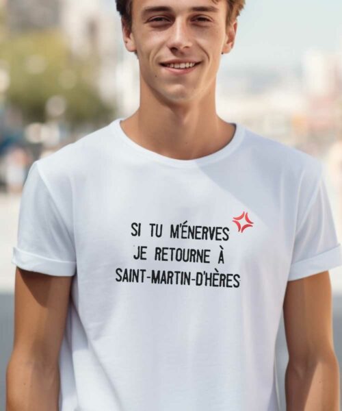 T-Shirt Blanc Si tu m'énerves je retourne à Saint-Martin-d'Hères Pour homme-2