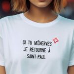 T-Shirt Blanc Si tu m'énerves je retourne à Saint-Paul Pour femme-2