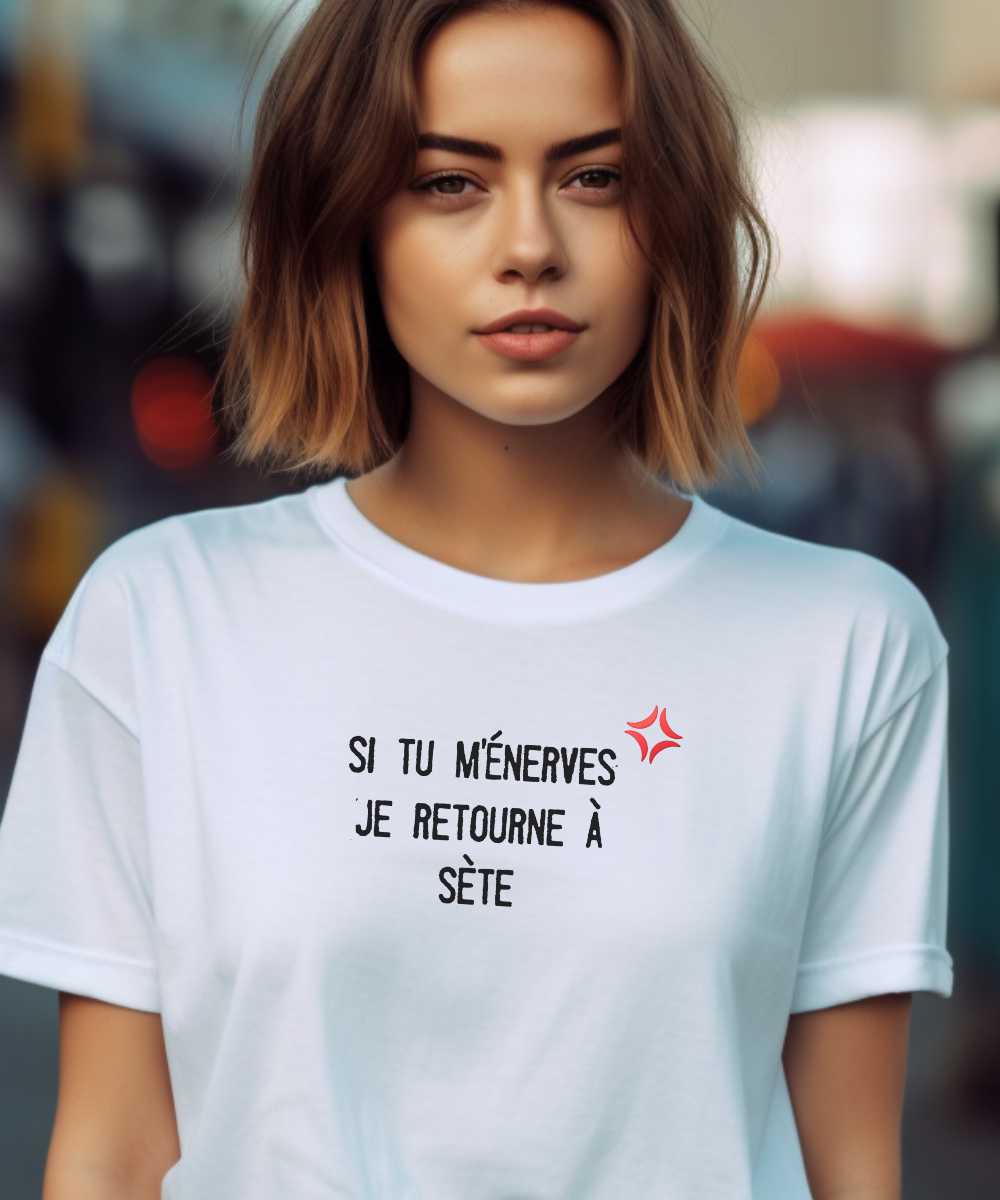 T-Shirt Blanc Si tu m’énerves je retourne à Sète Pour femme-1