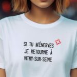 T-Shirt Blanc Si tu m'énerves je retourne à Vitry-sur-Seine Pour femme-2
