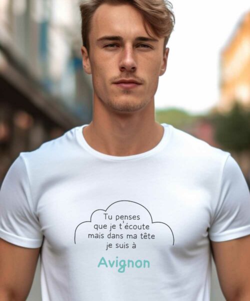 T-Shirt Blanc Tu penses que je t’écoute mais dans ma tête je suis à Avignon Pour homme-1